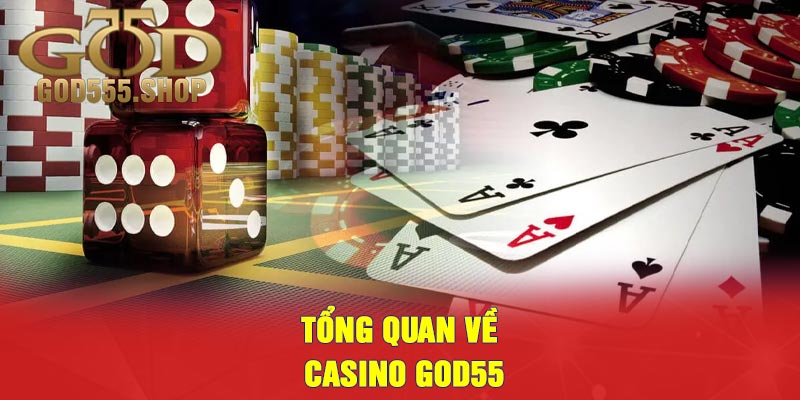 Tổng Quan Về Casino GOD55